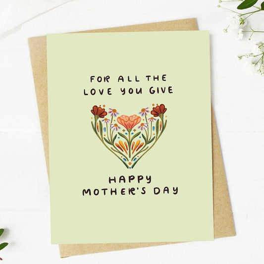 "For all the love you give" Mother's Day Card