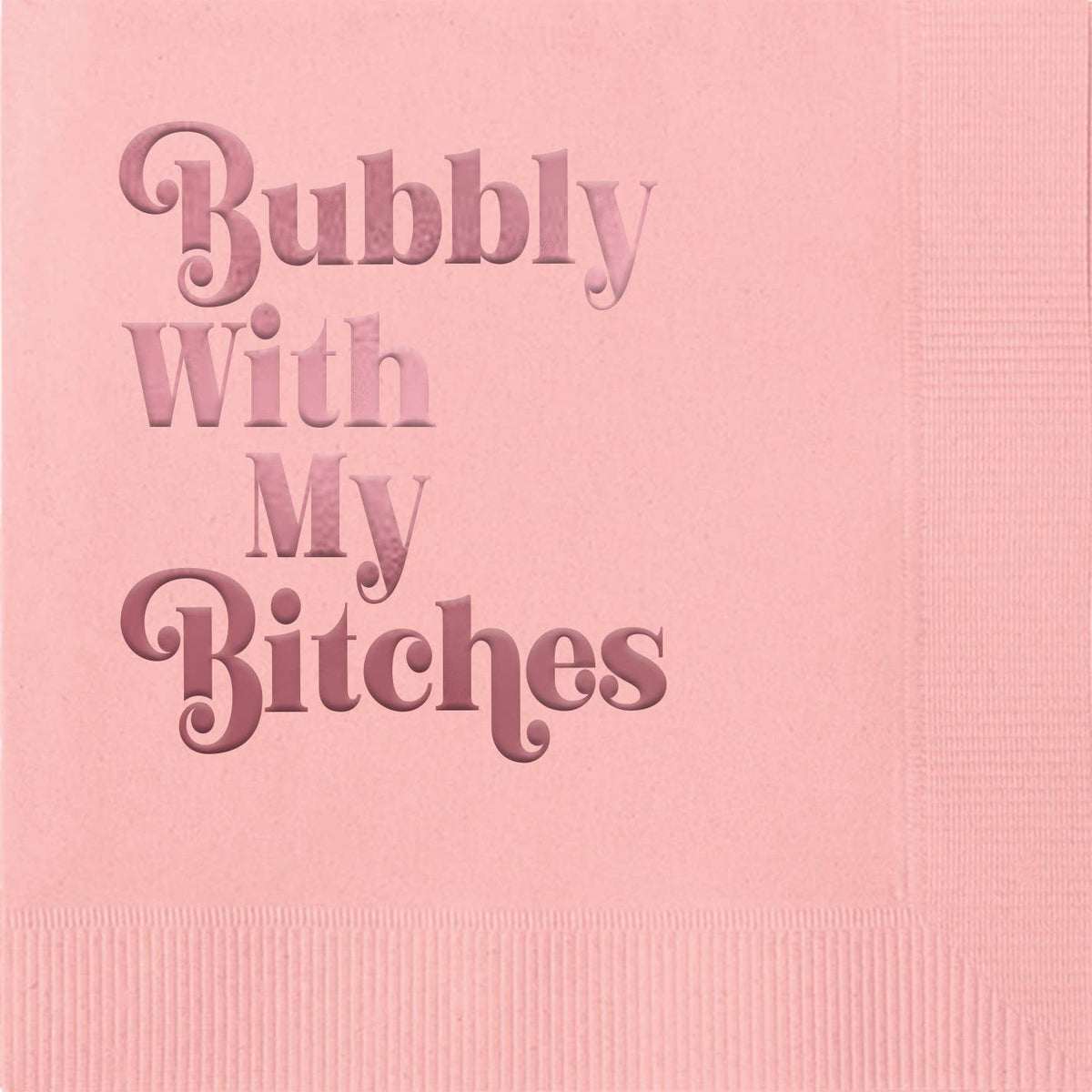 Bubbly With My Bitches Foil Pink Cocktail Beverage Napkin