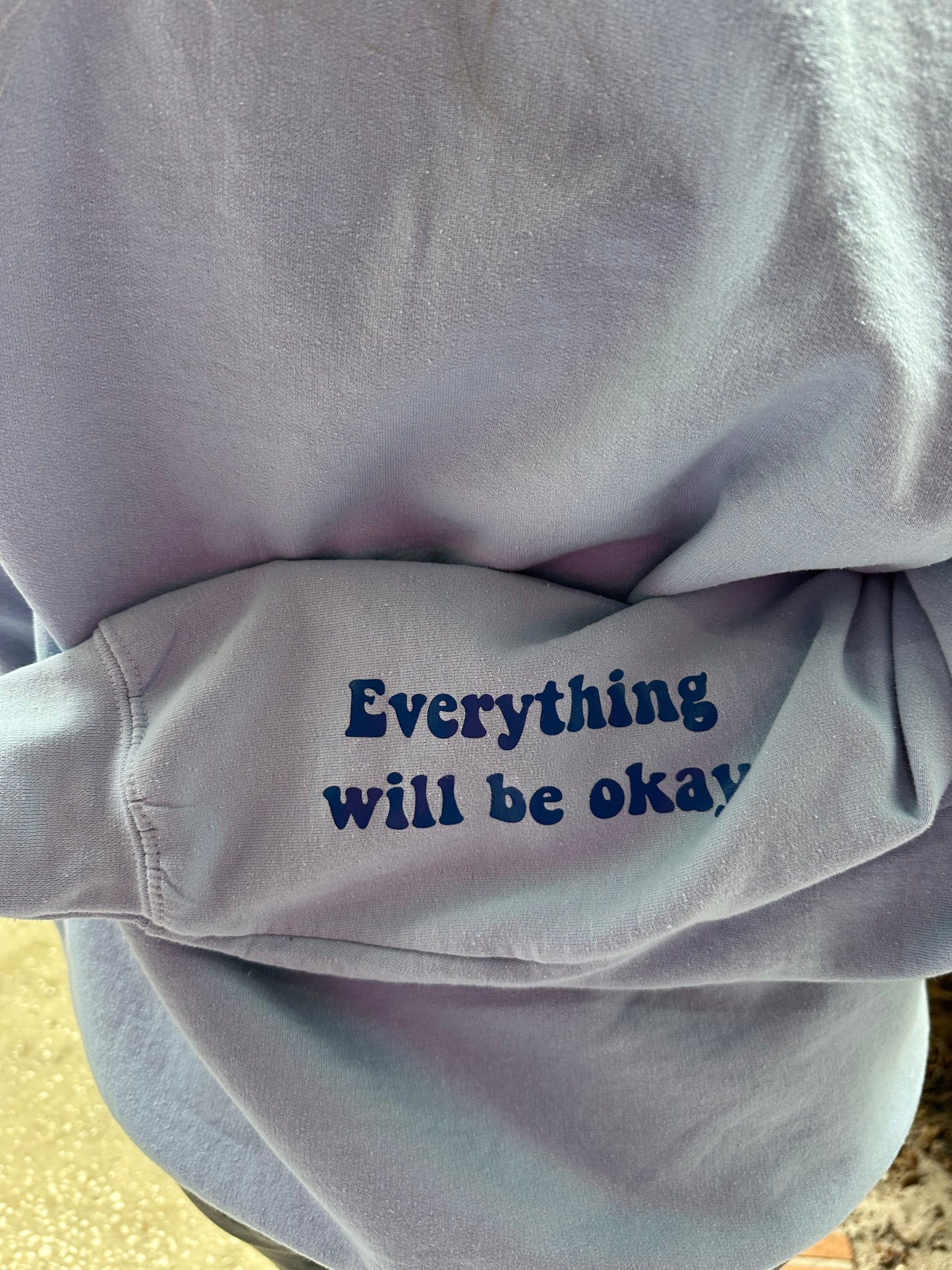 Everything Will Be Okay Sweatshirt