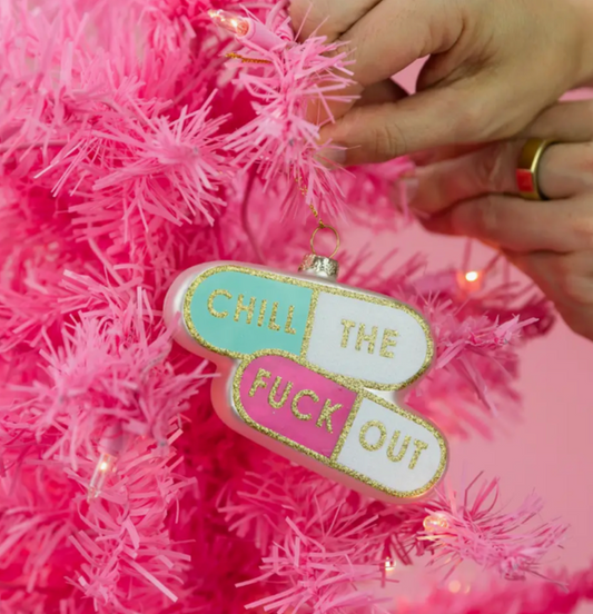 Chill the Fuck Out Ornament