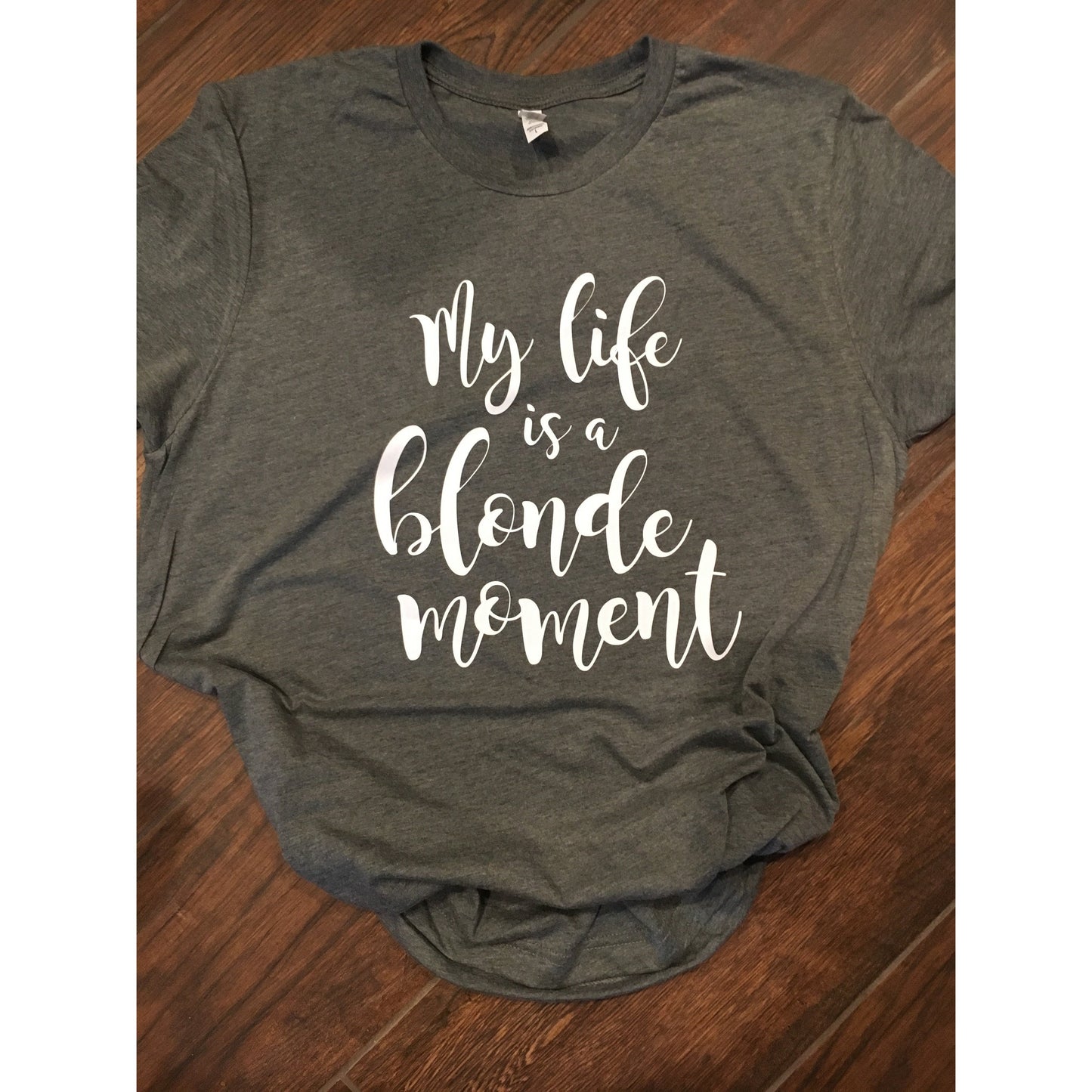 My Life is a Blonde Moment Shirt