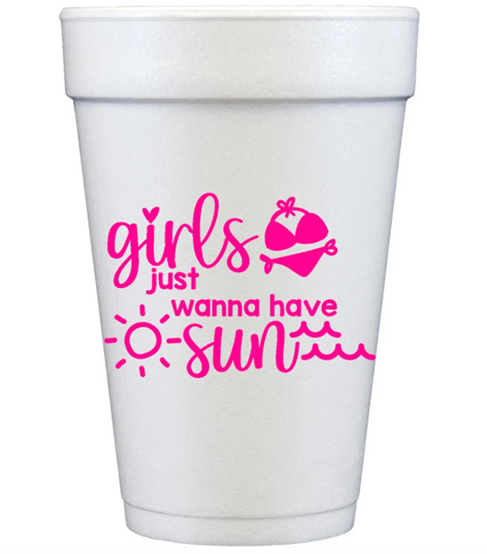 Girls Just Wanna Have Sun Styrofoam Cups